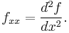 f_{x x} = \frac{d^2f}{dx^2}. 