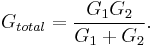 G_{total} = \frac{G_1 G_2}{G_1%2BG_2}.