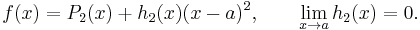 f(x) = P_2(x) %2B h_2(x)(x-a)^2, \qquad \lim_{x\to a}h_2(x)=0.