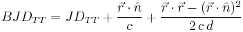 BJD_{TT} = JD_{TT} %2B \frac{\vec{r} \cdot \hat{n}}{c} %2B \frac{\vec{r} \cdot \vec{r} - (\vec{r} \cdot \hat{n})^2}{2 \, c \, d}