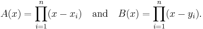 A(x) = \prod_{i=1}^n (x-x_i) \quad\text{and}\quad B(x) = \prod_{i=1}^n (x-y_i). 