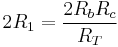 2R_1 = \frac{2R_bR_c}{R_T}