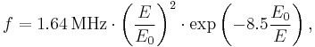 f = 1.64\,\mathrm{MHz} \cdot \left(\frac{E}{E_0}\right)^2 \cdot \exp\left( -8.5 \frac{E_0}{E} \right), \quad 