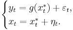 \begin{cases}
  y_t = g(x^*_t) %2B \varepsilon_t, \\
  x_t = x^*_t %2B \eta_t.
  \end{cases}