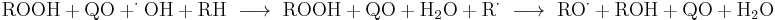 \mathrm{ROOH %2B QO %2B ^{\cdot}OH %2B RH \ \longrightarrow {} \ ROOH %2B QO %2B H_2O %2B R^{\cdot}  \ \longrightarrow {} \ RO^{\cdot} %2B ROH %2B QO %2B H_2O }