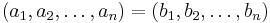 (a_1, a_2, \ldots, a_n) = (b_1, b_2, \ldots, b_n)