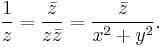 \frac{1}{z}=\frac{\bar{z}}{z \bar{z}}=\frac{\bar{z}}{x^2%2By^2}.