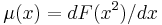 \mu(x) = dF(x^2)/dx