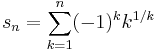 s_n = \sum_{k=1}^n (-1)^k k^{1/k}