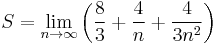 S = \lim_{n \rightarrow \infty}\left(\frac{8}{3} %2B \frac{4}{n} %2B \frac{4}{3n^2}\right)