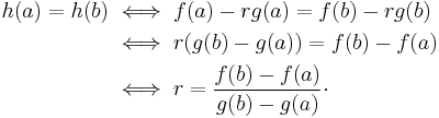 \begin{align}h(a)=h(b)&\iff f(a)-rg(a)=f(b)-rg(b)\\ &\iff r(g(b)-g(a))=f(b)-f(a) \\&\iff r=\frac{f(b)-f(a)}{g(b)-g(a)}\cdot\end{align}