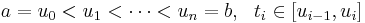 a = u_0 < u_1 < \cdots < u_n = b, \ \ t_i \in [u_{i-1}, u_i]