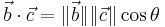 \vec b\cdot \vec c = \Vert \vec b\Vert\Vert\vec c\Vert\cos \theta