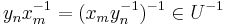 y_n x_m^{-1} = (x_m y_n^{-1})^{-1} \in U^{-1}