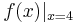 f(x)|_{x=4}