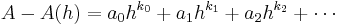  A - A(h) = a_0h^{k_0} %2B a_1h^{k_1} %2B a_2h^{k_2} %2B \cdots 