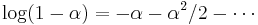 \log(1-\alpha) = -\alpha -\alpha^2/2 - \cdots