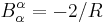 B^\alpha_\alpha = -2/R