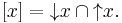 [x] = {\mathop{\darr}x} \cap {\mathop{\uarr}x}.