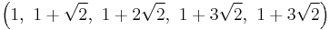 \left(1,\ 1%2B\sqrt{2},\ 1%2B2\sqrt{2},\ 1%2B3\sqrt{2},\ 1%2B3\sqrt{2}\right)