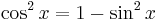 \cos^2x=1-\sin^2x