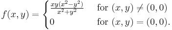 f(x,y) = \begin{cases}
                     \frac{xy(x^2 - y^2)}{x^2%2By^2} & \mbox{ for } (x, y) \ne (0, 0)\\
                      0                            & \mbox{ for } (x, y) = (0, 0).
                \end{cases}
