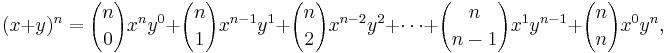 (x%2By)^n = {n \choose 0}x^n y^0 %2B {n \choose 1}x^{n-1}y^1 %2B {n \choose 2}x^{n-2}y^2 %2B \cdots %2B {n \choose n-1}x^1 y^{n-1} %2B {n \choose n}x^0 y^n,
