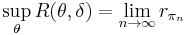 \sup_{\theta} R(\theta,\delta)=\lim_{n \rightarrow \infty} r_{\pi_n} \,\!