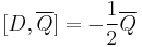 [D,\overline{Q}]=-\frac{1}{2}\overline{Q}