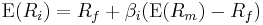  \operatorname{E}(R_i) = R_f %2B \beta_i (\operatorname{E}(R_m) - R_f) 