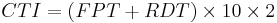 CTI = (FPT %2B RDT) \times  10  \times  2 