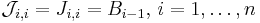 \mathcal{J}_{i,i}=J_{i,i}=B_{i-1},\, i=1,\ldots,n