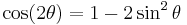 \cos (2 \theta) = 1 - 2 \sin^2 \theta\,