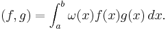  (f,g) = \int_a^b \omega(x) f(x) g(x) \, dx . \,\!