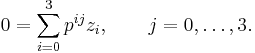  0 = \sum_{i=0}^3 p^{ij} z_i , \qquad j = 0,\ldots,3 . \,\! 