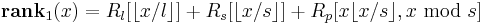 \mathbf{rank}_1(x) = R_l[\lfloor x / l \rfloor] %2B R_s[\lfloor x / s\rfloor] %2B R_p[x \lfloor x / s\rfloor, x \text{ mod } s]