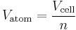 V_{\rm atom}  =  \frac{V_{\rm cell}}{n}