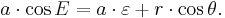 a\cdot\cos E=a\cdot\varepsilon%2Br\cdot\cos \theta.