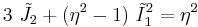 
   3~\tilde{J}_2 %2B (\eta^2 - 1)~\tilde{I}_1^2 = \eta^2
 