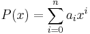  P(x) = \sum_{i=0}^n a_ix^i