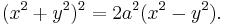 (x^2 %2B y^2)^2 = 2a^2 (x^2 - y^2).\,