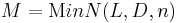  M = {\mathrm MinN}(L,D,n)