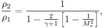 \ \frac{\rho_2}{\rho_1} = \frac{1}{1-\frac{2}{\gamma %2B 1}\left[1 - \frac{1}{M_x^2}\right]},