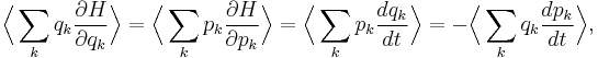 
\Bigl\langle \sum_{k} q_{k} \frac{\partial H}{\partial q_{k}} \Bigr\rangle = 
\Bigl\langle \sum_{k} p_{k} \frac{\partial H}{\partial p_{k}} \Bigr\rangle = 
\Bigl\langle \sum_{k} p_{k} \frac{dq_{k}}{dt} \Bigr\rangle = -\Bigl\langle \sum_{k} q_{k} \frac{dp_{k}}{dt} \Bigr\rangle,
