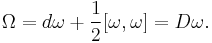 \Omega=d\omega %2B{1\over 2}[\omega,\omega]=D\omega.