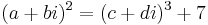 (a %2B b i)^2 = (c %2B d i)^3 %2B 7