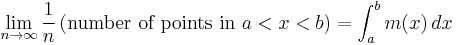  \lim_{n \to \infty}\frac{1}{n}\,(\mbox{number of points in }a<x<b)=\int_a^b m(x)\,dx