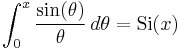  \int_0^x \frac{\sin(\theta)}{\theta}\,d\theta = \mathrm{Si}(x) \,\!