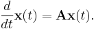 
\frac{d}{dt} \mathbf{x}(t) = \mathbf{A} \mathbf{x}(t).
