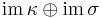 \operatorname{im}\, \kappa \oplus \operatorname{im}\, \sigma